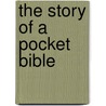 The Story Of A Pocket Bible by Anon