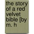 The Story Of A Red Velvet Bible [By M. H