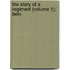 The Story Of A Regiment (Volume 1); Bein
