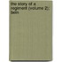The Story Of A Regiment (Volume 2); Bein