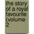 The Story Of A Royal Favourite (Volume 2