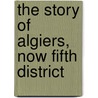 The Story Of Algiers, Now Fifth District door William H. (from Old Catalog] Seymour