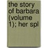 The Story Of Barbara (Volume 1); Her Spl