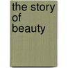 The Story Of Beauty door Ernest Christopher Dowson