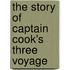 The Story Of Captain Cook's Three Voyage