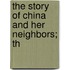 The Story Of China And Her Neighbors; Th