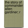 The Story Of Commander Allen Gardiner; R door John William Marsh