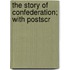 The Story Of Confederation; With Postscr