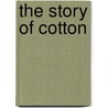 The Story Of Cotton door Alice Turner Curtis
