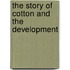 The Story Of Cotton And The Development