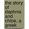 The Story Of Daphnis And Chloe, A Greek door Longos