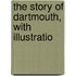 The Story Of Dartmouth, With Illustratio