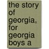 The Story Of Georgia, For Georgia Boys A