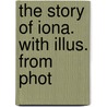 The Story Of Iona. With Illus. From Phot by Edward Craig Trenholme