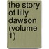 The Story Of Lilly Dawson (Volume 1)