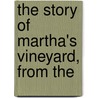The Story Of Martha's Vineyard, From The by Charles Hine