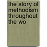 The Story Of Methodism Throughout The Wo door Randall Hyde