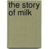 The Story Of Milk by Johan Ditlev Frederiksen