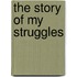 The Story Of My Struggles