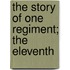 The Story Of One Regiment; The Eleventh