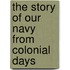 The Story Of Our Navy From Colonial Days