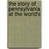 The Story Of Pennsylvania At The World's
