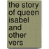 The Story Of Queen Isabel And Other Vers