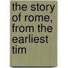 The Story Of Rome, From The Earliest Tim door Mary MacGregor