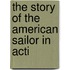 The Story Of The American Sailor In Acti