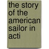 The Story Of The American Sailor In Acti door Elbridge Streeter Brooks