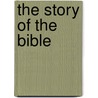 The Story Of The Bible door Eugene Stock