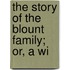 The Story Of The Blount Family; Or, A Wi