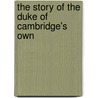 The Story Of The Duke Of Cambridge's Own by Charles Lethbridge Kingsford