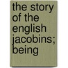 The Story Of The English Jacobins; Being by Professor Edward Smith