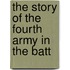 The Story Of The Fourth Army In The Batt