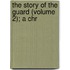 The Story Of The Guard (Volume 2); A Chr