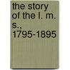 The Story Of The L. M. S., 1795-1895 by R. Horne