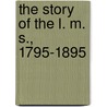 The Story Of The L. M. S., 1795-1895 door R. Horne
