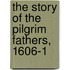 The Story Of The Pilgrim Fathers, 1606-1