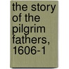 The Story Of The Pilgrim Fathers, 1606-1 door Edward Arber