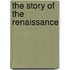 The Story Of The Renaissance
