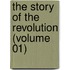 The Story Of The Revolution (Volume 01)