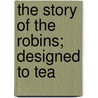 The Story Of The Robins; Designed To Tea by Trimmer
