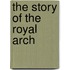 The Story Of The Royal Arch