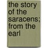 The Story Of The Saracens; From The Earl
