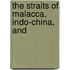 The Straits Of Malacca, Indo-China, And