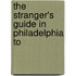 The Stranger's Guide In Philadelphia To