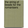 The String Of Beads For The Romanisers by Peter Placet