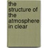 The Structure Of The Atmosphere In Clear