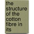 The Structure Of The Cotton Fibre In Its